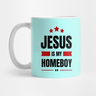 Jesus Is My Homeboy | Christian Typography Mug